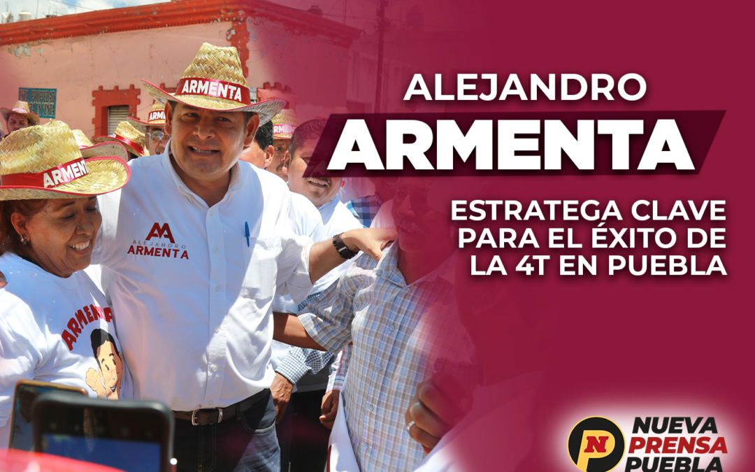 Alejandro Armenta: Estratega Clave para el Éxito de la 4T en Puebla