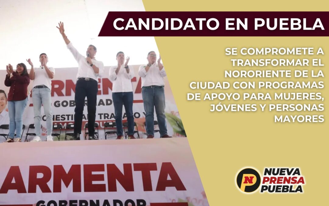 Candidato en Puebla se compromete a transformar el nororiente de la ciudad con programas de apoyo para mujeres, jóvenes y personas mayores